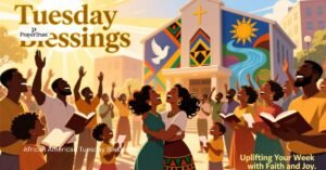 150+ African American Tuesday Blessings: Uplifting Your Week with Faith and Joy