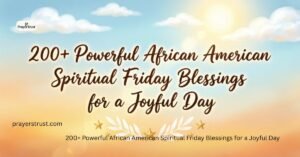 200+ Powerful African American Spiritual Friday Blessings for a Joyful Day