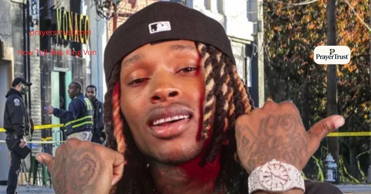How Tall Was King Von? His Real Height, Age & Background