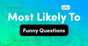 Most Likely To’ Questions for Friends, Couples & Parties