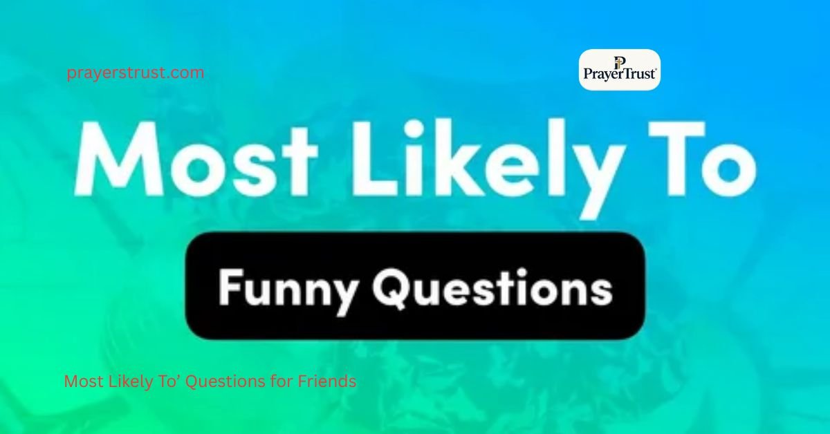 Most Likely To’ Questions for Friends, Couples & Parties